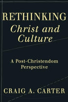 Cover image for Rethinking Christ and Culture, isbn: 9781587431593