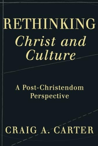 Cover image for Rethinking Christ and Culture, isbn: 9781587431593
