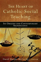 Cover image for The Heart of Catholic Social Teaching, isbn: 9781587432484