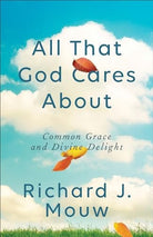 Cover image for All That God Cares About, isbn: 9781587434754