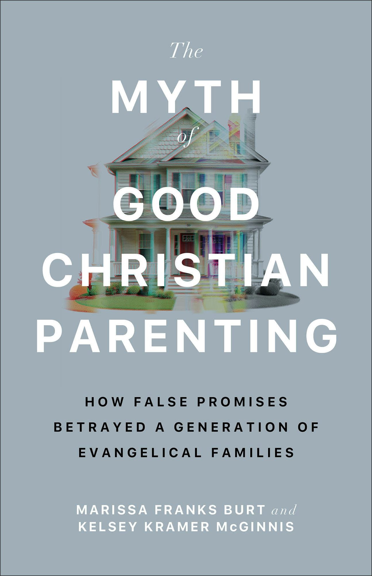 The Myth of Good Christian Parenting