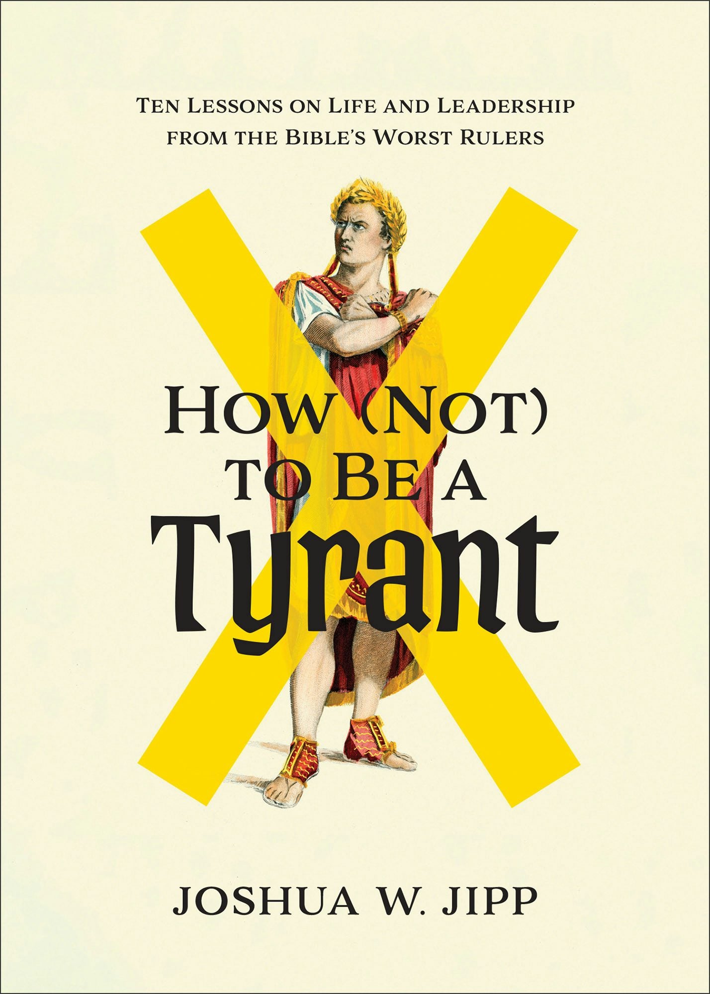 Cover image for How (Not) to Be a Tyrant, isbn: 9781587437205