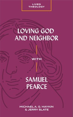 Cover image for Loving God and Neighbor with Samuel Pearce, isbn: 9781683592693