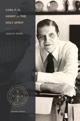Cover image for Carl F. H. Henry on the Holy Spirit, isbn: 9781683594871