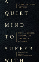 Cover image for A Quiet Mind to Suffer With, isbn: 9781683597049